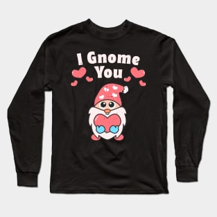 I Gnome You Valentines Day Gnome Lovers Cute Gnome Pun Long Sleeve T-Shirt